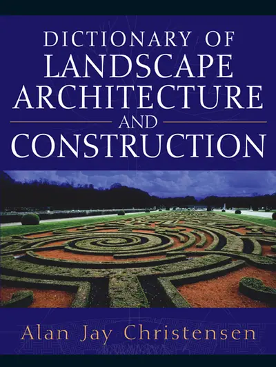 Dictionary of Landscape Architecture and Construction Dictionary of Landscape Architecture and Construction