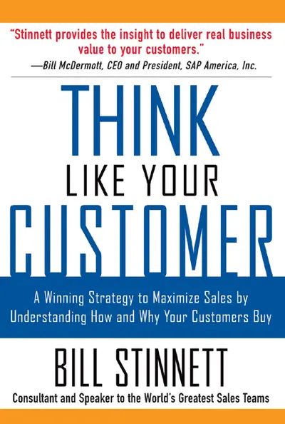 Think Like Your Customer: A Winning Strategy to Maximize Sales by Understanding and Influencing How and Why Your Customers Buy Think Like Your Customer: A Winning Strategy to Maximize Sales by Understanding and Influencing How and Why Your Customers Buy
