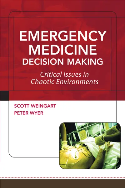 Emergency Medicine Decision Making: Critical Issues in Chaotic Environments Emergency Medicine Decision Making: Critical Issues in Chaotic Environments