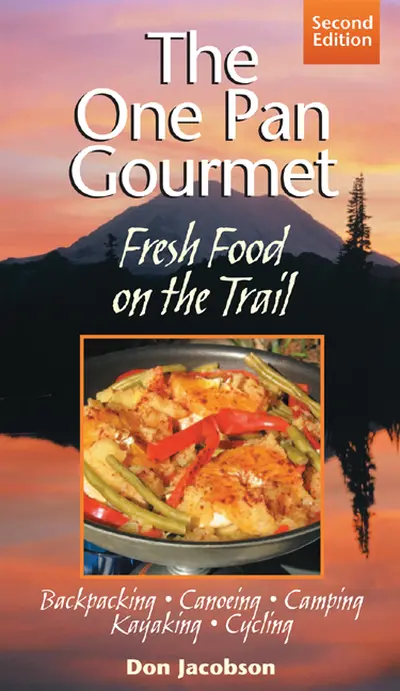 One-Pan Gourmet Fresh Food On The Trail 2/E One-Pan Gourmet Fresh Food On The Trail 2/E