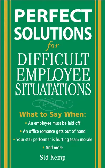 Perfect Solutions for Difficult Employee Situations Perfect Solutions for Difficult Employee Situations
