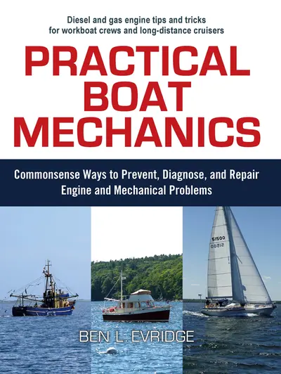 Practical Boat Mechanics: Commonsense Ways to Prevent, Diagnose, and Repair Engines and Mechanical Problems Practical Boat Mechanics: Commonsense Ways to Prevent, Diagnose, and Repair Engines and Mechanical Problems