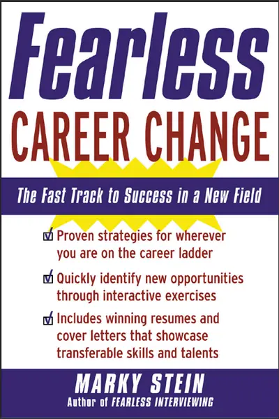 Fearless Career Change: The Fast Track to Success in a New Field Fearless Career Change: The Fast Track to Success in a New Field