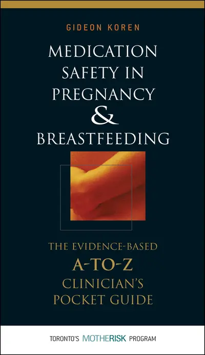Medication Safety in Pregnancy and Breastfeeding: The Evidence-Based, A to Z Clinician's Pocket Guide Medication Safety in Pregnancy and Breastfeeding: The Evidence-Based, A to Z Clinician's Pocket Guide