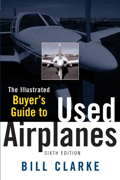 Illustrated Buyer's Guide to Used Airplanes Illustrated Buyer's Guide to Used Airplanes