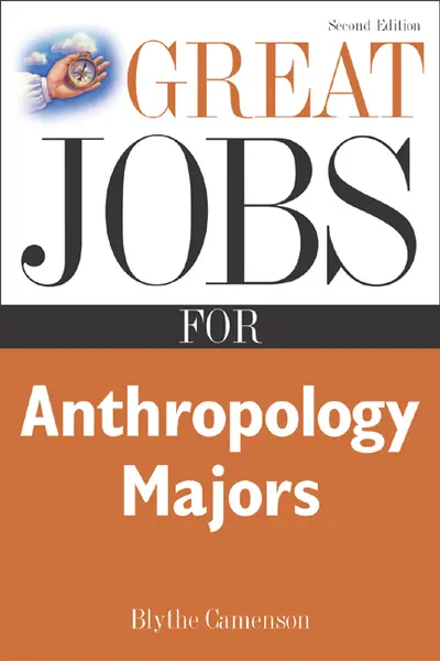 Great Jobs for Anthropology Majors Great Jobs for Anthropology Majors