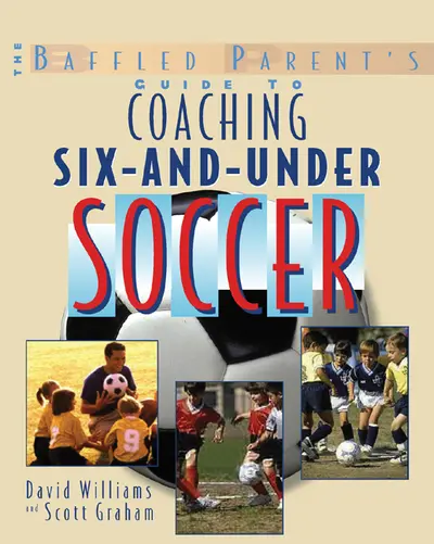 The Baffled Parent's Guide to Coaching 6-and-Under Soccer The Baffled Parent's Guide to Coaching 6-and-Under Soccer