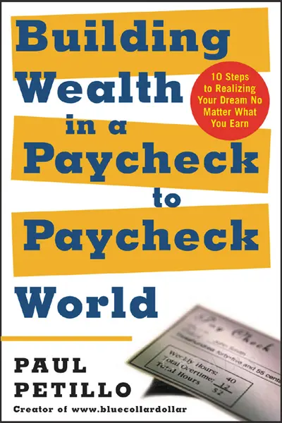 Building Wealth in a Paycheck-to-Paycheck World Building Wealth in a Paycheck-to-Paycheck World