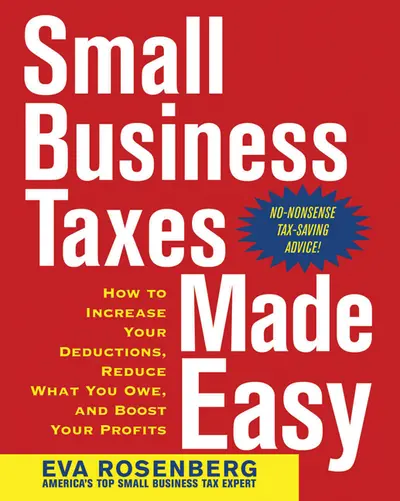 Small Business Taxes Made Easy: How to Increase Your Deductions, Reduce What You Owe, and Boost Your Profits Small Business Taxes Made Easy: How to Increase Your Deductions, Reduce What You Owe, and Boost Your Profits