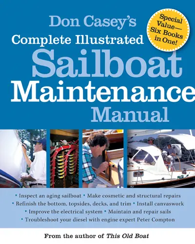 Don Casey's Complete Illustrated Sailboat Maintenance Manual Don Casey's Complete Illustrated Sailboat Maintenance Manual