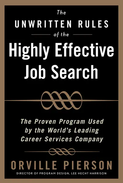 The Unwritten Rules of the Highly Effective Job Search: The Proven Program Used by the World’s Leading Career Services Company The Unwritten Rules of the Highly Effective Job Search: The Proven Program Used by the World’s Leading Career Services Company