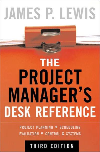 The Project Manager's Desk Reference, 3E The Project Manager's Desk Reference, 3E