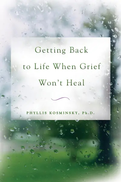 Getting Back to Life When Grief Won't Heal Getting Back to Life When Grief Won't Heal