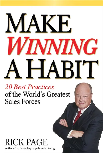 Make Winning a Habit: 20 Best Practices of the World's Greatest Sales Forces Make Winning a Habit: 20 Best Practices of the World's Greatest Sales Forces