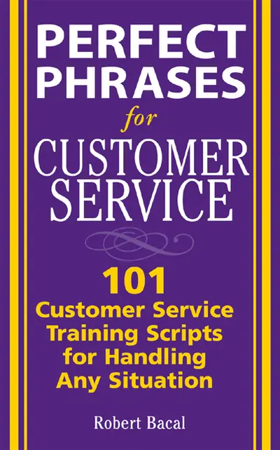 Perfect Phrases for Customer Service: Hundreds of Tools, Techniques, and Scripts for Handling Any Situation