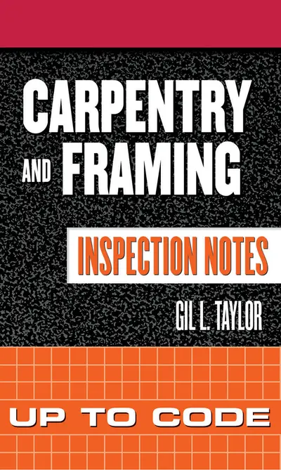 Carpentry and Framing Inspection Notes: Up to Code Carpentry and Framing Inspection Notes: Up to Code