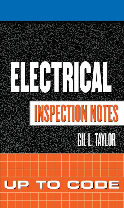 Electrical Inspection Notes: Up to Code Electrical Inspection Notes: Up to Code
