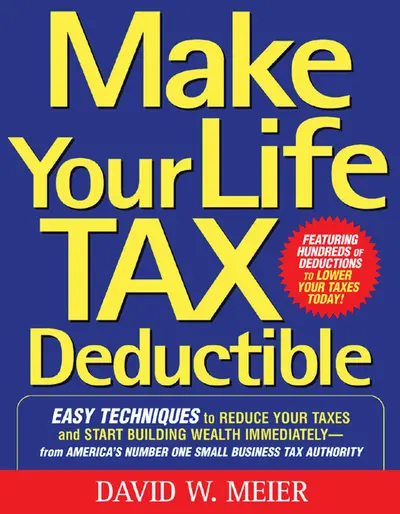 Make Your Life Tax Deductible: Easy Techniques to Reduce Your Taxes and Start Building Wealth Immediately Make Your Life Tax Deductible: Easy Techniques to Reduce Your Taxes and Start Building Wealth Immediately