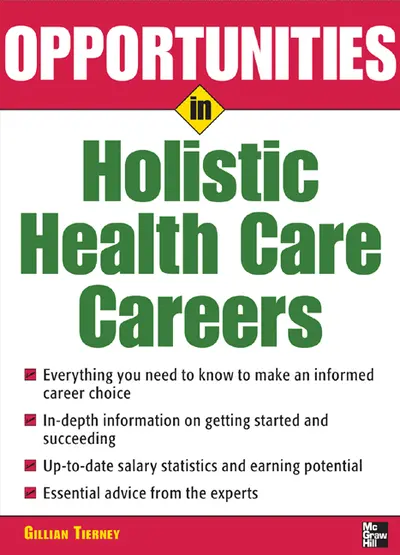 Opportunities in Holistic Health Care Careers Opportunities in Holistic Health Care Careers