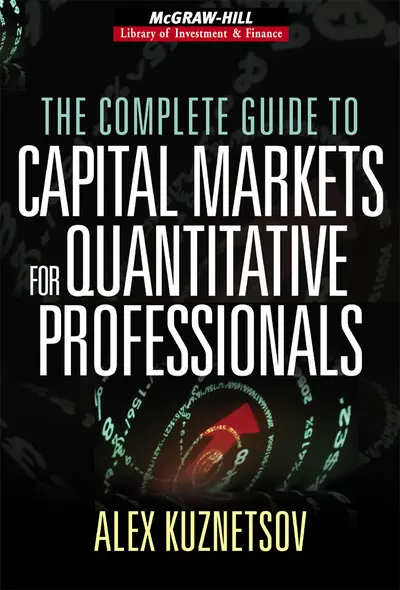 The Complete Guide to Capital Markets for Quantitative Professionals The Complete Guide to Capital Markets for Quantitative Professionals