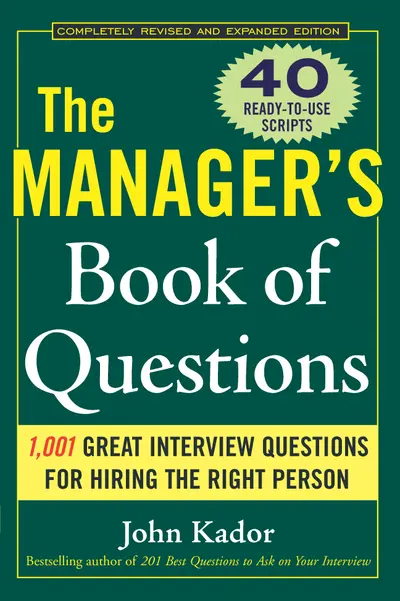 The Manager's Book of Questions: 1001 Great Interview Questions for Hiring the Best Person The Manager's Book of Questions: 1001 Great Interview Questions for Hiring the Best Person