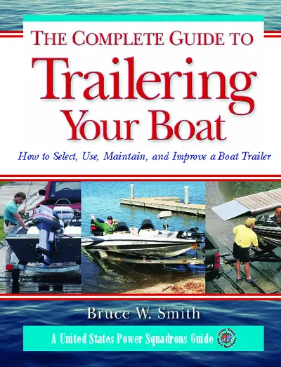 The Complete Guide to Trailering Your Boat The Complete Guide to Trailering Your Boat