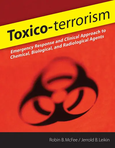 Toxico-terrorism: Emergency Response and Clinical Approach to Chemical, Biological, and Radiological Agents Toxico-terrorism: Emergency Response and Clinical Approach to Chemical, Biological, and Radiological Agents