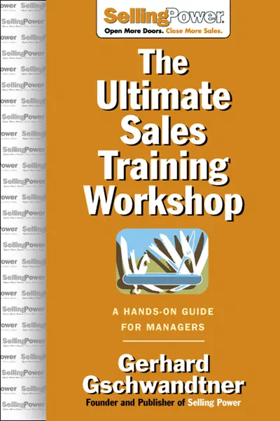 The Ultimate Sales Training Workshop: A Hands-On Guide for Managers The Ultimate Sales Training Workshop: A Hands-On Guide for Managers