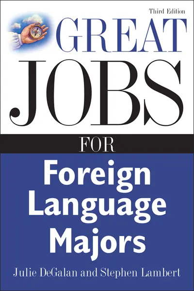 Great Jobs for Foreign Language Majors Great Jobs for Foreign Language Majors