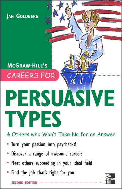 Careers for Persuasive Types & Others who Won't Take No for an Answer Careers for Persuasive Types & Others who Won't Take No for an Answer