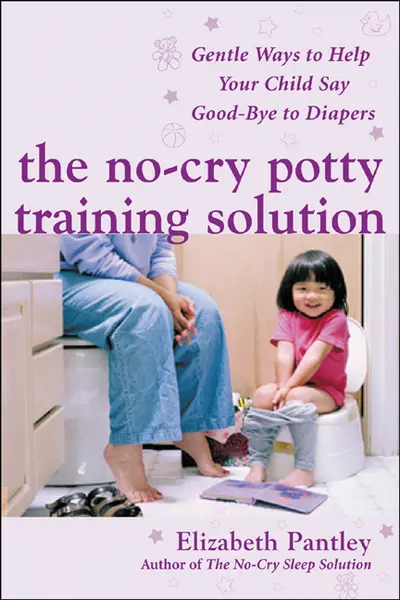 The No-Cry Potty Training Solution: Gentle Ways to Help Your Child Say Good-Bye to Diapers The No-Cry Potty Training Solution: Gentle Ways to Help Your Child Say Good-Bye to Diapers