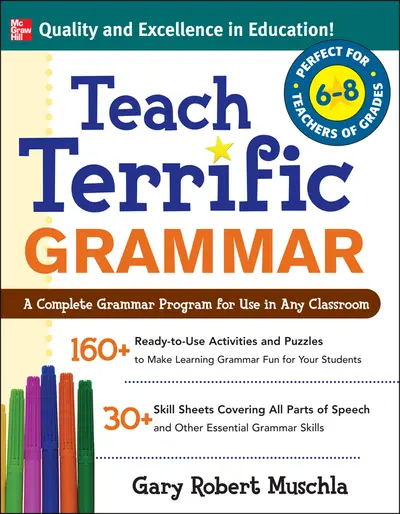 Teach Terrific Grammar, Grades 6-8 Teach Terrific Grammar, Grades 6-8