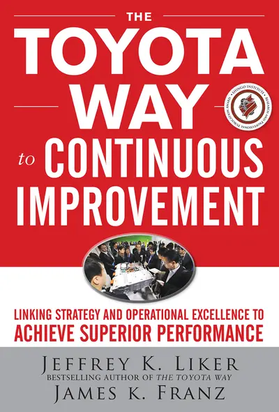 The Toyota Way to Continuous Improvement: Linking Strategy and Operational Excellence to Achieve Superior Performance The Toyota Way to Continuous Improvement: Linking Strategy and Operational Excellence to Achieve Superior Performance