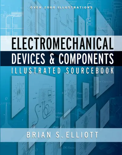 Electromechanical Devices & Components Illustrated Sourcebook Electromechanical Devices & Components Illustrated Sourcebook