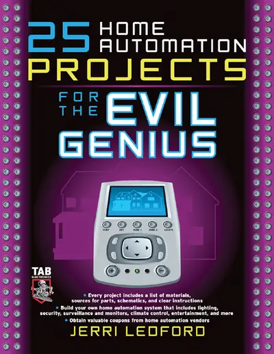 25 Home Automation Projects for the Evil Genius 25 Home Automation Projects for the Evil Genius
