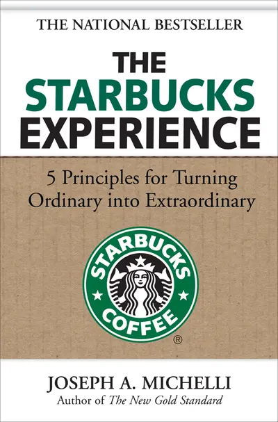 The Starbucks Experience: 5 Principles for Turning Ordinary Into Extraordinary The Starbucks Experience: 5 Principles for Turning Ordinary Into Extraordinary