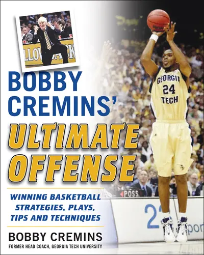 Bobby Cremins' Ultimate Offense: Winning Basketball Strategies and Plays from an NCAA Coach's Personal Playbook Bobby Cremins' Ultimate Offense: Winning Basketball Strategies and Plays from an NCAA Coach's Personal Playbook
