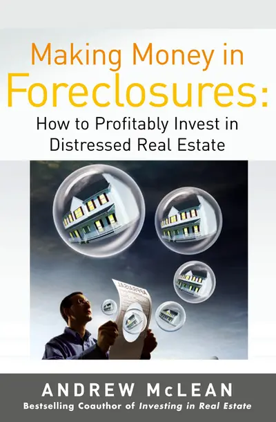 Making Money in Foreclosures: How to Invest Profitably in Distressed Real Estate Making Money in Foreclosures: How to Invest Profitably in Distressed Real Estate