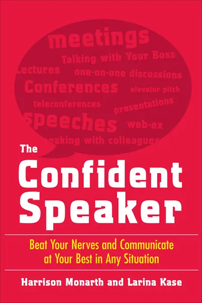 The Confident Speaker: Beat Your Nerves and Communicate at Your Best in Any Situation The Confident Speaker: Beat Your Nerves and Communicate at Your Best in Any Situation