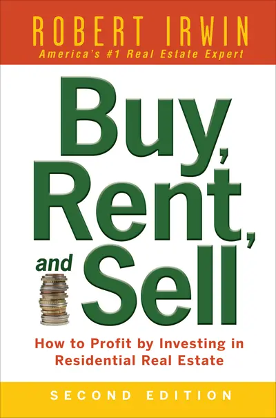 Buy, Rent, and Sell: How to Profit by Investing in Residential Real Estate Buy, Rent, and Sell: How to Profit by Investing in Residential Real Estate