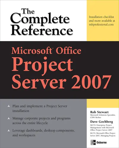 Microsoft® Office Project Server 2007: The Complete Reference Microsoft® Office Project Server 2007: The Complete Reference