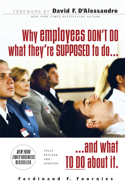 Why Employees Don't Do What They're Supposed To and What You Can Do About It Why Employees Don't Do What They're Supposed To and What You Can Do About It