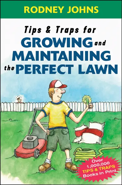 Tips & Traps for Growing and Maintaining the Perfect Lawn Tips & Traps for Growing and Maintaining the Perfect Lawn
