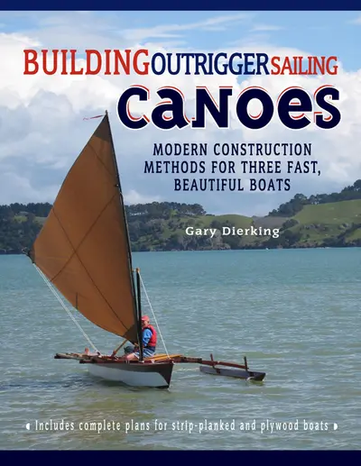 Building Outrigger Sailing Canoes Building Outrigger Sailing Canoes