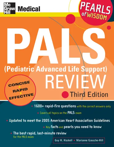 PALS (Pediatric Advanced Life Support) Review: Pearls of Wisdom, Third Edition PALS (Pediatric Advanced Life Support) Review: Pearls of Wisdom, Third Edition