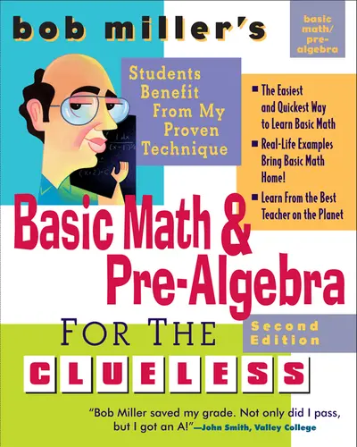 Bob Miller's Basic Math and Pre-Algebra for the Clueless, 2nd Ed. Bob Miller's Basic Math and Pre-Algebra for the Clueless, 2nd Ed.