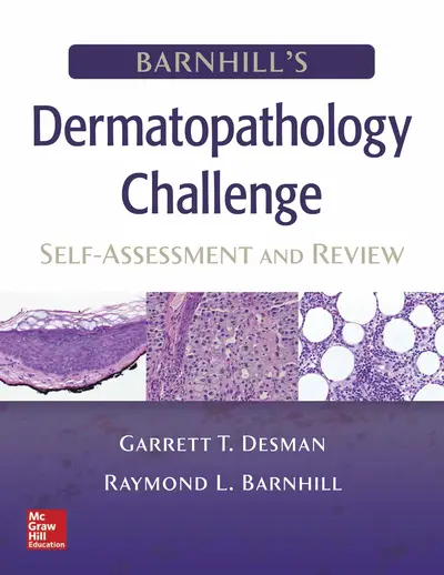 Barnhill's Dermatopathology Challenge: Self-Assessment & Review Barnhill's Dermatopathology Challenge: Self-Assessment & Review