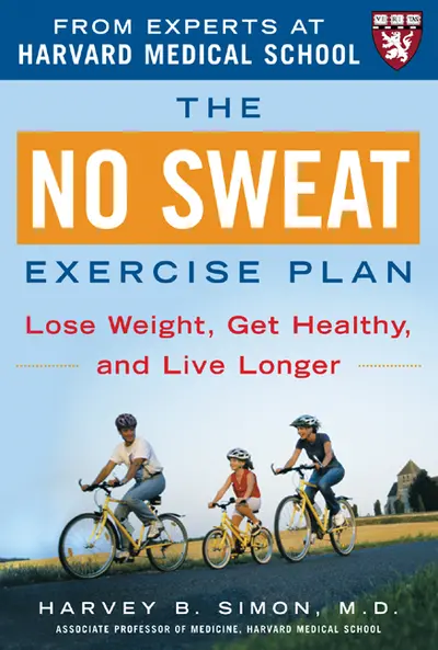 The No Sweat Exercise Plan (A Harvard Medical School Book) The No Sweat Exercise Plan (A Harvard Medical School Book)