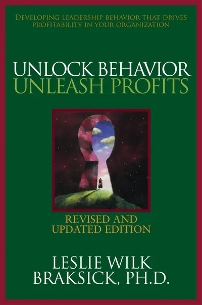 Unlock Behavior, Unleash Profits: Developing Leadership Behavior That Drives Profitability in Your Organization Unlock Behavior, Unleash Profits: Developing Leadership Behavior That Drives Profitability in Your Organization