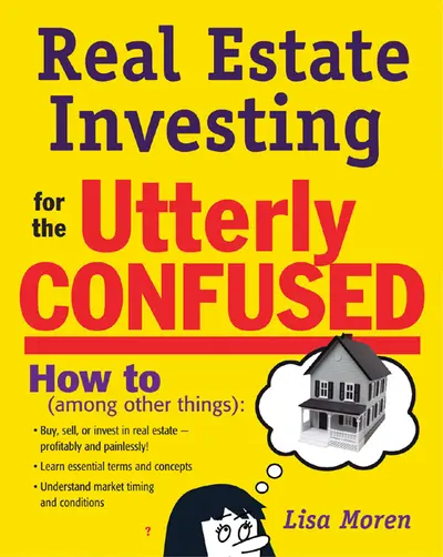Real Estate Investing for the Utterly Confused Real Estate Investing for the Utterly Confused
